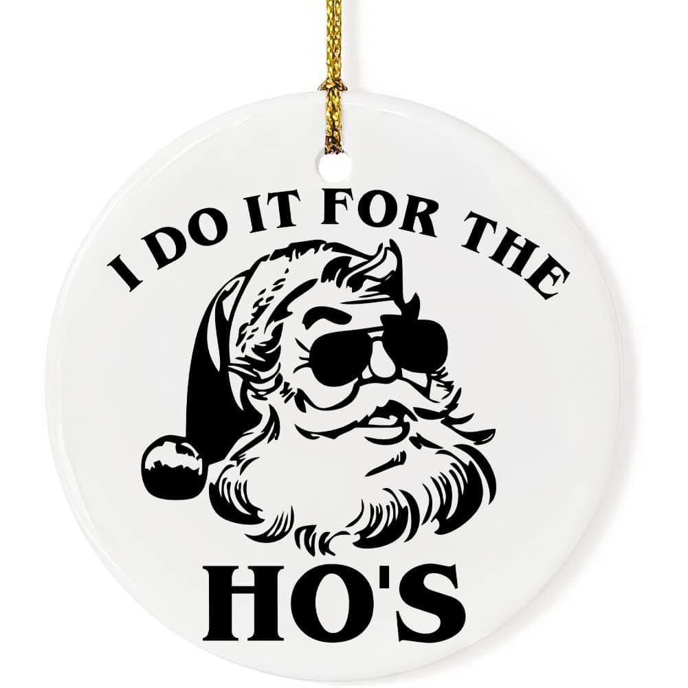 Funny Christmas Ornament Funny Santa I Do It for The Ho’s Xmas Ceramic Ornament Ceramic Hanging Ornament Merry Christmas Decorations Christmas Tree Hanging Ornament Funny Keepsake for Friends Family