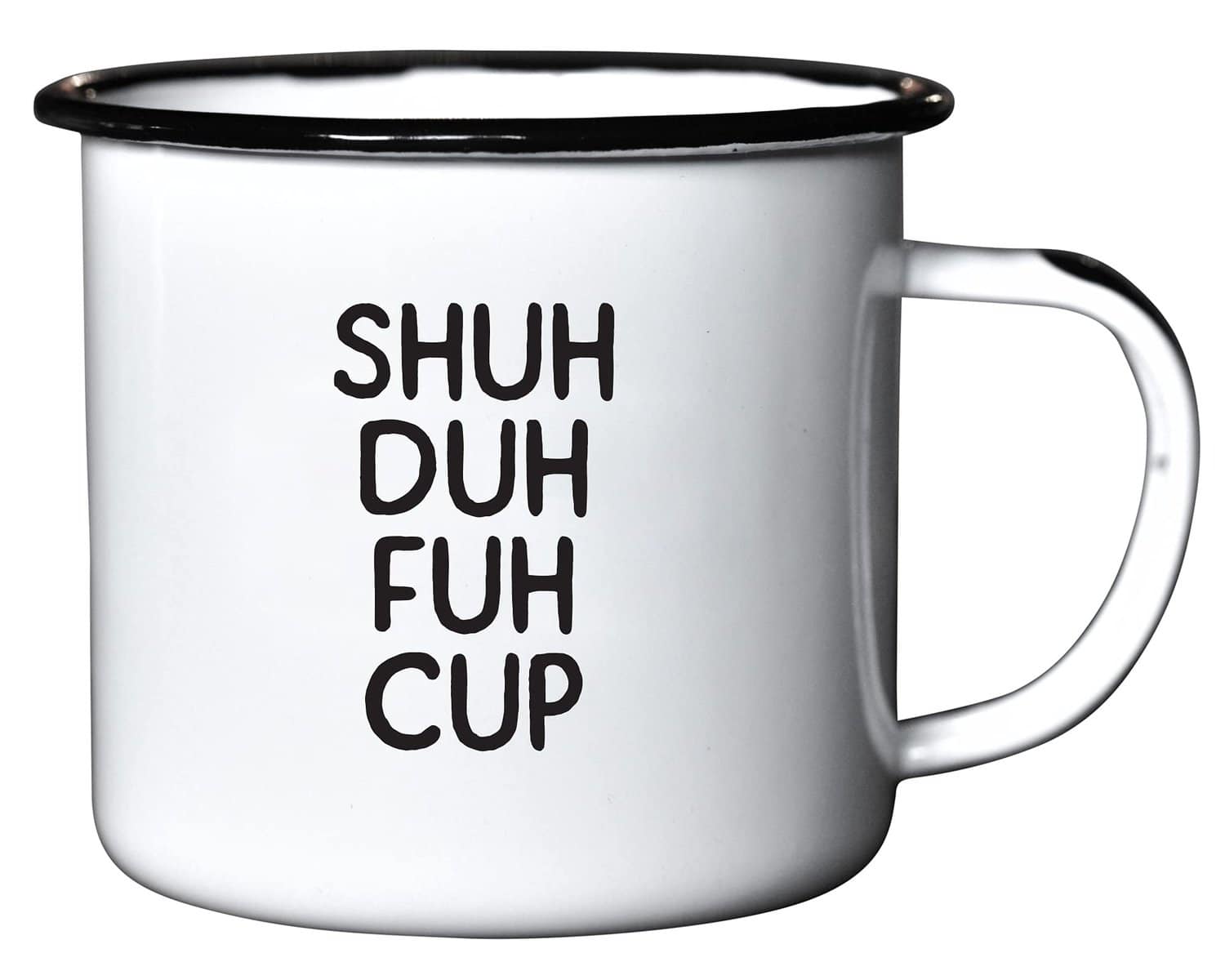 SHUH DUH FUH CUP | Enamel"Coffee" Mug | Funny Gift for Vodka, Gin, Bourbon, Wine and Beer Lovers | Great Office or Camping Cup for Dads, Moms, Campers, Tailgaters, Drinkers, and Travelers