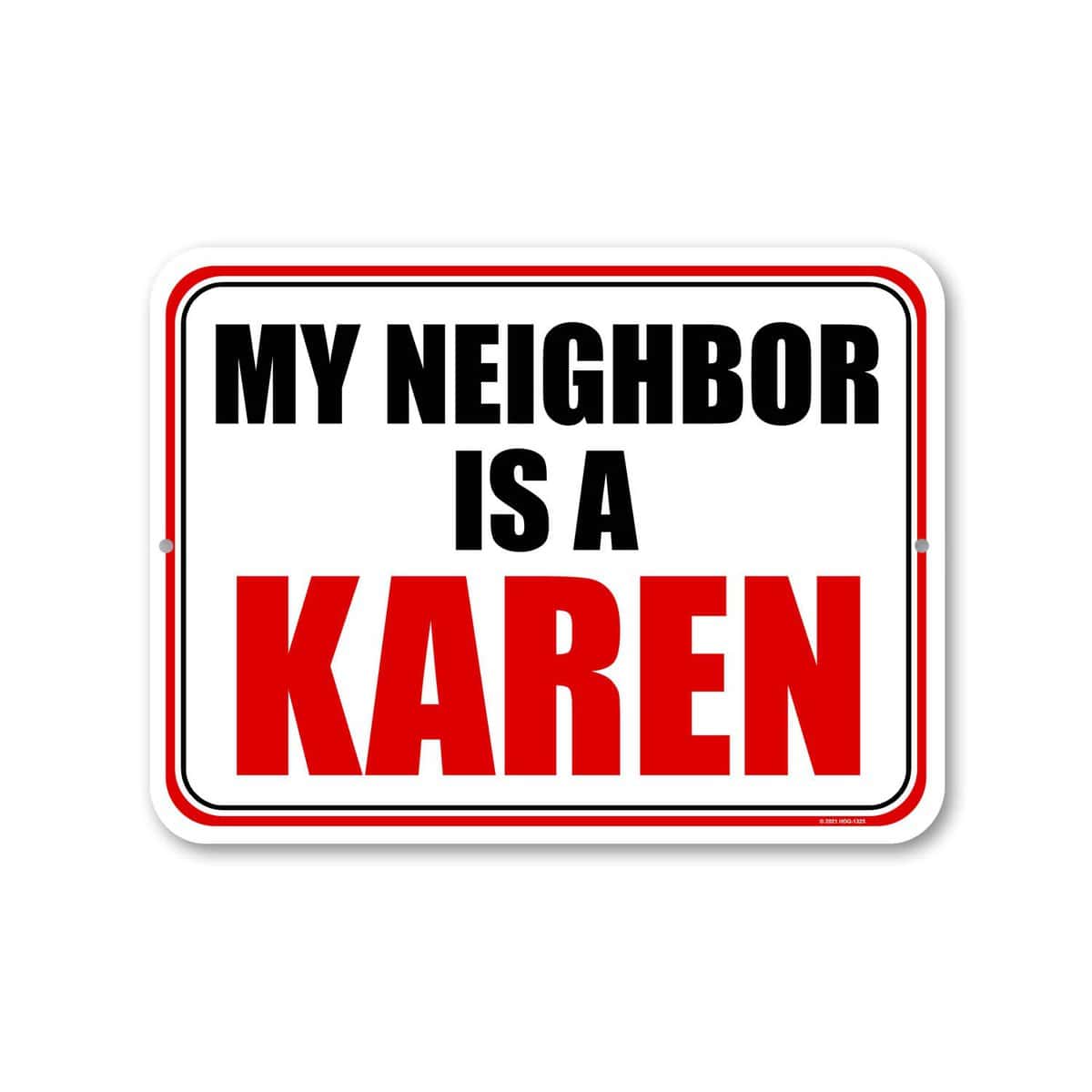 Honey Dew Gifts, My Neighbor is a Karen, Funny Meme Signs, Humorous Kitchen Tin Decor, Gifts for Women, She Shed Sign, Aluminum Metal Sign, 9 Inches by 12 Inches