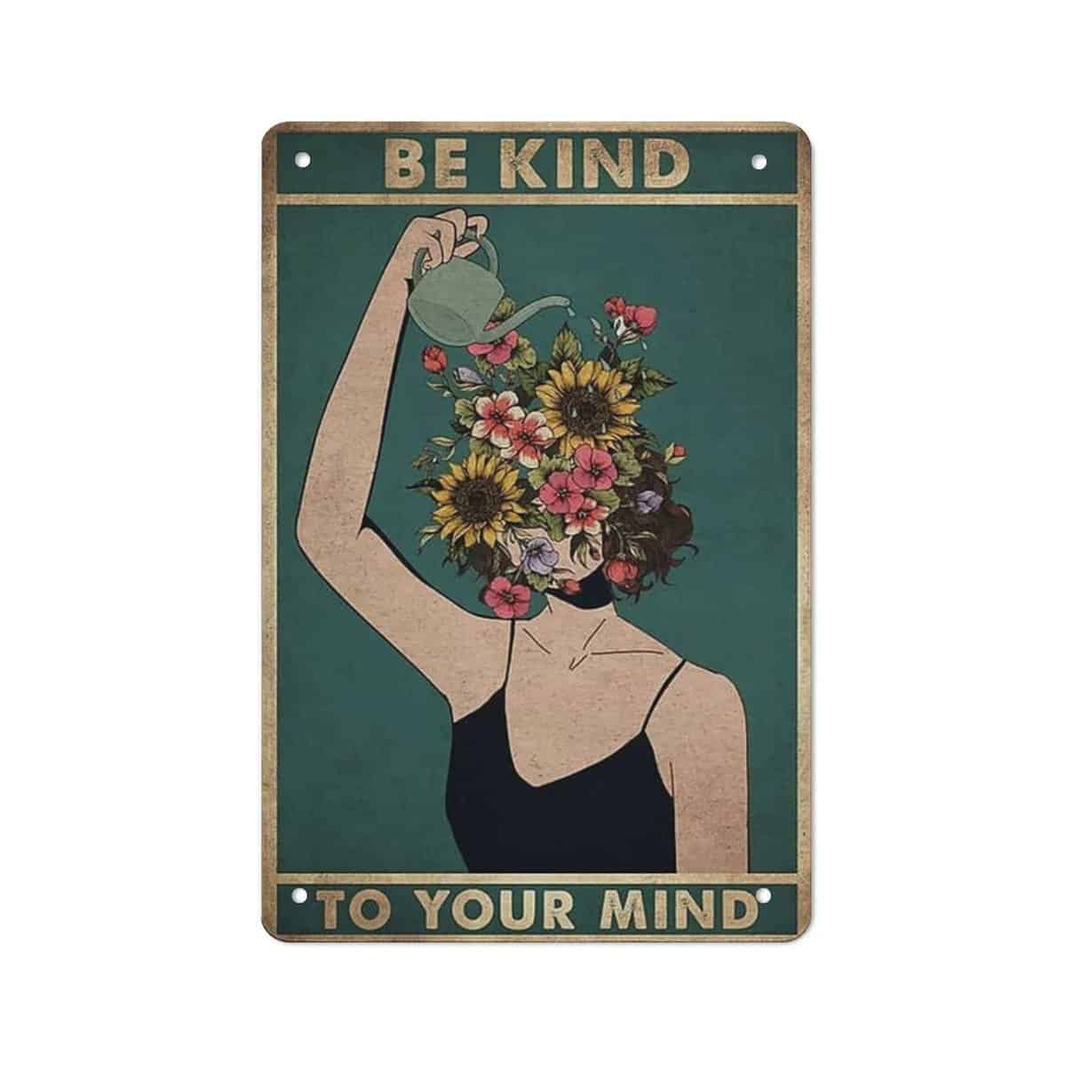 Tin Hanging Picture Metal Vintage Tin Sign Be Kind to Your Mind, Land Lady Gift, Floral Woman Gift for Plant Lovers Funny Retro Wall Art Sign 8X 12inch Style 30x20cm