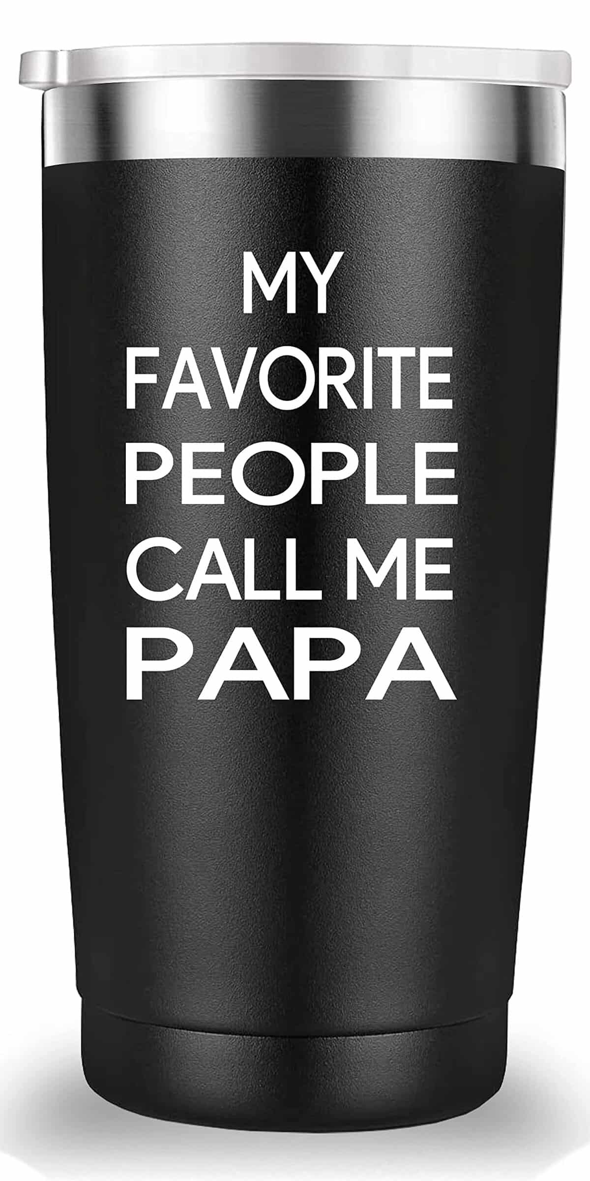 My Favorite People Call Me Papa Travel Mug Tumbler.Funny Father's Day Birthday Christmas Gifts for Men Papa New Dad Father Daddy from Son Daughter Wife(20 oz Black)